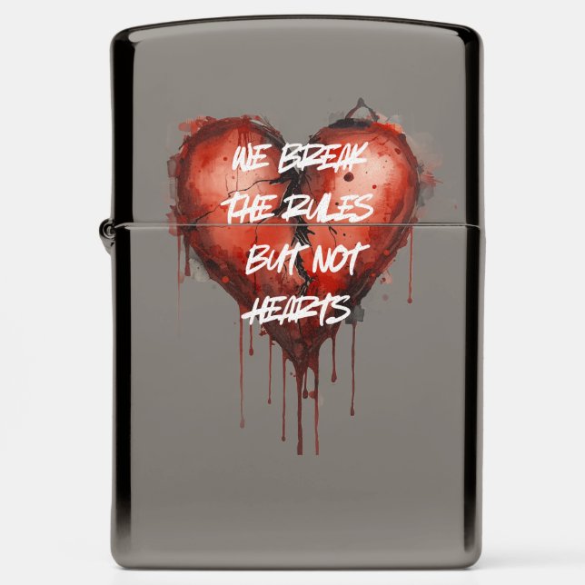 "We Break The Rules But Not Hearts" zippo lighters (Front)