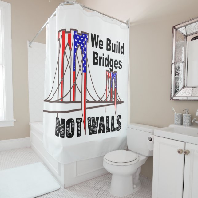 We Build Bridges Not Walls Shower Curtain (In Situ)