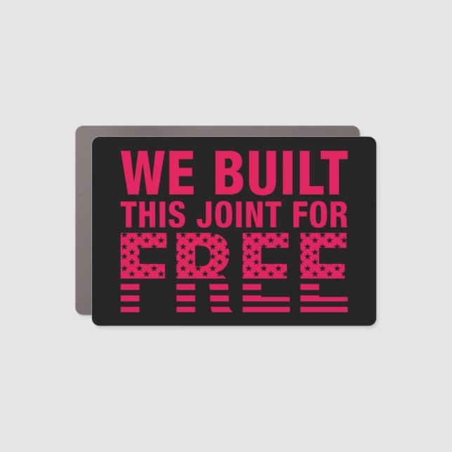 We built this joint for free  African American Car Magnet (Front)