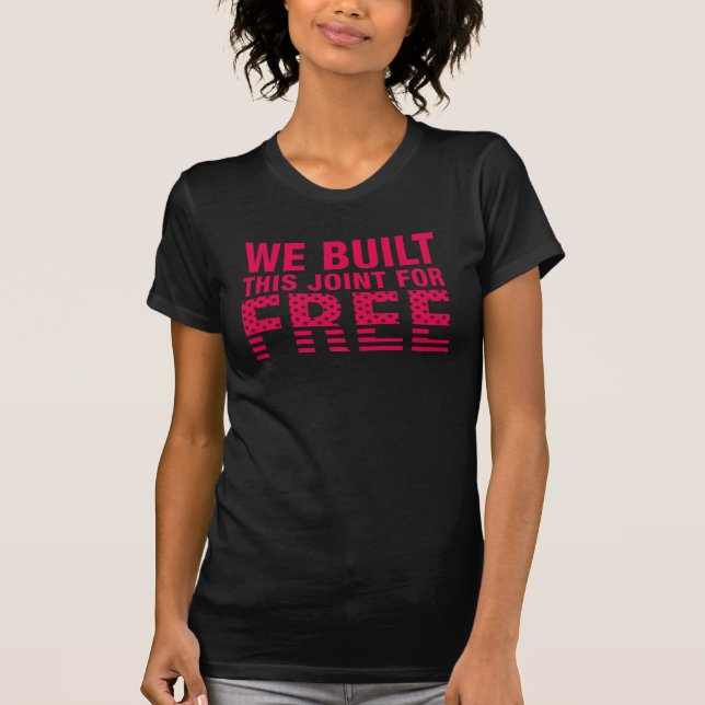 We built this joint for free  African American T-S T-Shirt (Front)