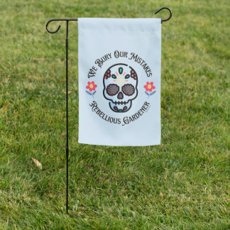 We Bury Our Mistakes Rebellious Gardener Cute Garden Flag