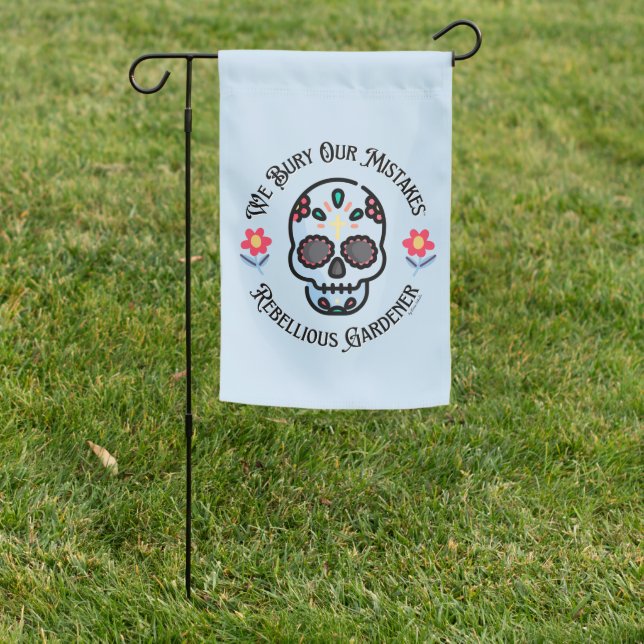 We Bury Our Mistakes Rebellious Gardener Cute  Garden Flag (In SItu)