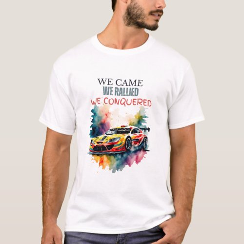 We Came We Rallied We Conqured Car Rally T_Shirt