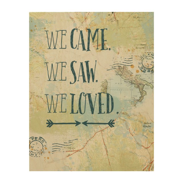 We Came, We Saw, We Loved Quote and Map Wood Wall Art (Front)