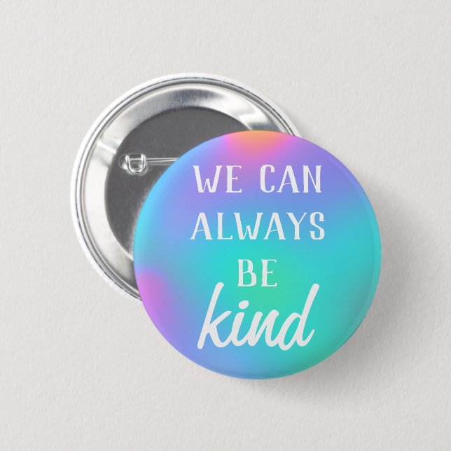 "We Can Always Be Kind" Button (Front & Back)