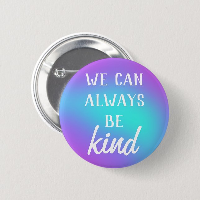 "We Can Always Be Kind" Button (Front & Back)