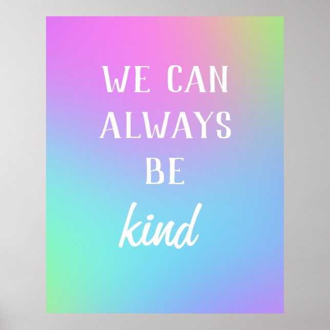 "We Can Always Be Kind" Colorful Poster (Front)