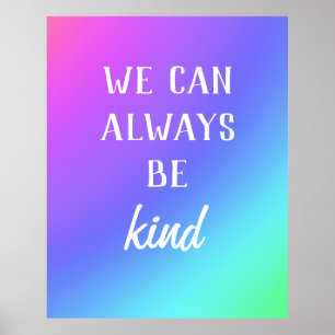 "We Can Always Be Kind" Colorful Poster