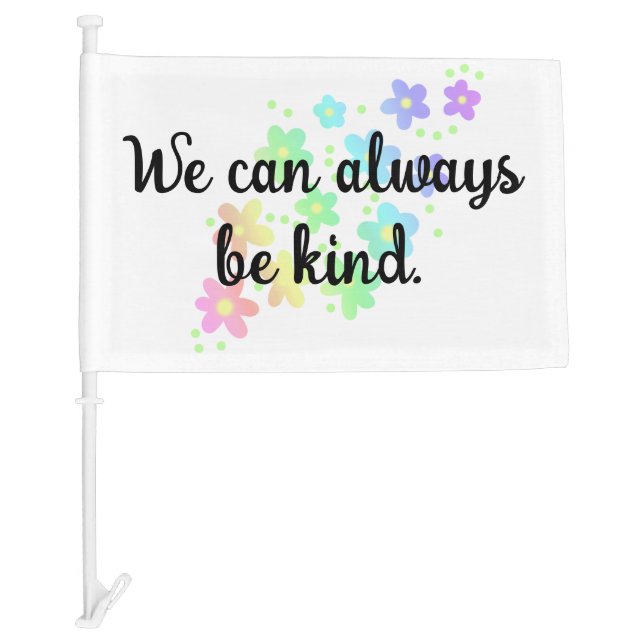 We Can Always Be Kind Rainbow Car Flag (Front)