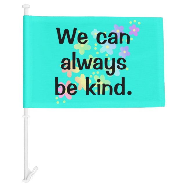 We Can Always Be Kind Rainbow Car Flag (Front)