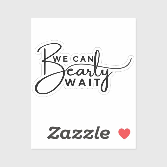 We Can Bearly Wait  Sticker (Sheet)