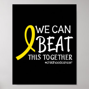 We Can Beat This Together Childhood Cancer Awarene Poster