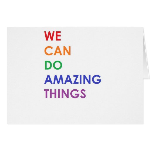 We Can Do Amazing Things Card | Zazzle