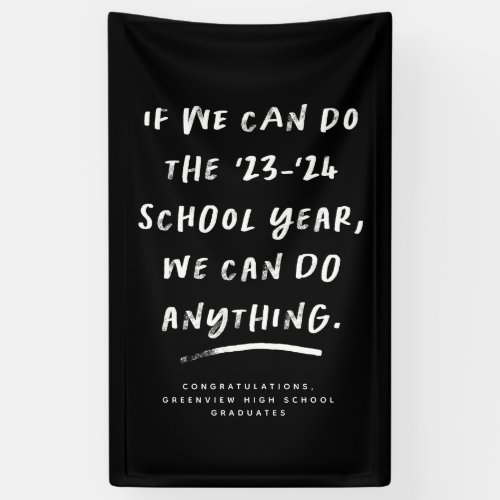 We can do anything 2024 graduates black and white banner