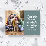 We can do anything Christmas photo teal Holiday Card<br><div class="desc">If we can do this year, we can do anything. It was a rough couple of years but we made it and now we're ready to take on anything the new year may hold. Send motivational inspirational and humorous holiday greetings with this one-photo trendy teal holiday card. This family holiday...</div>