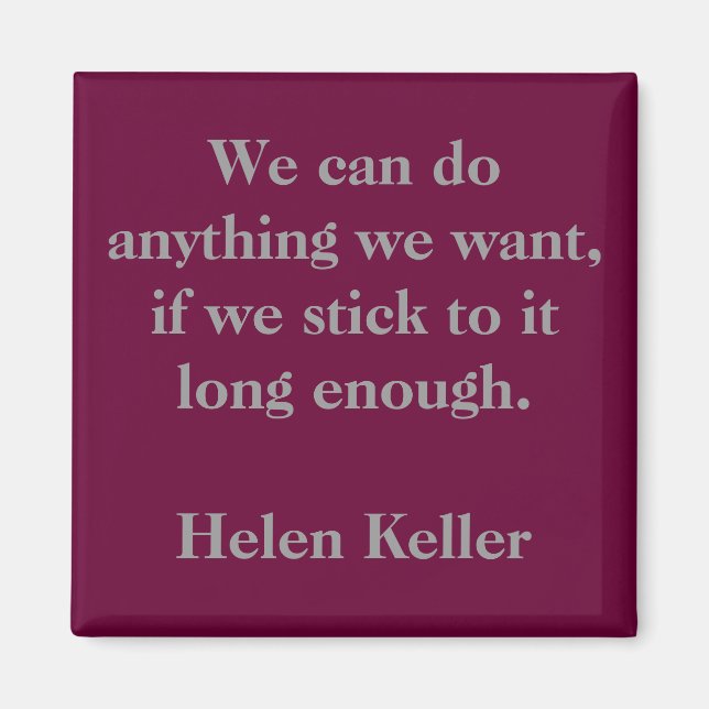 We can do anything we want, if we stick to it l... magnet (Front)