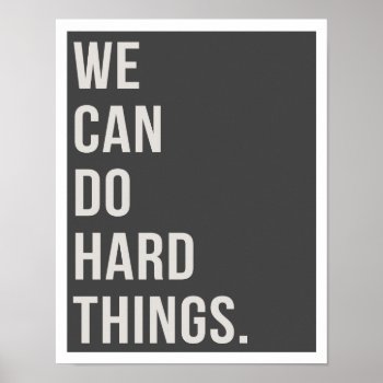 We Can Do Hard Things 11"x14" Art Print by glennon at Zazzle