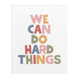 We Can Do Hard Things Acrylic Print