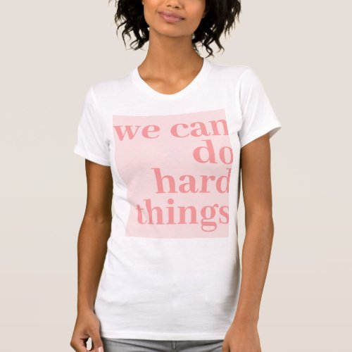 We Can Do Hard Things Berry T_Shirt