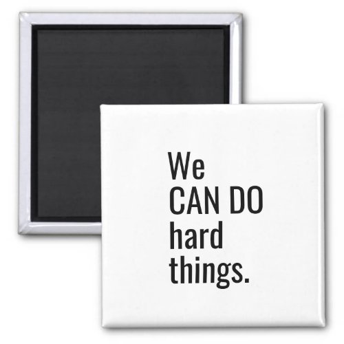 We Can Do Hard Things Black Typography Quote Magnet