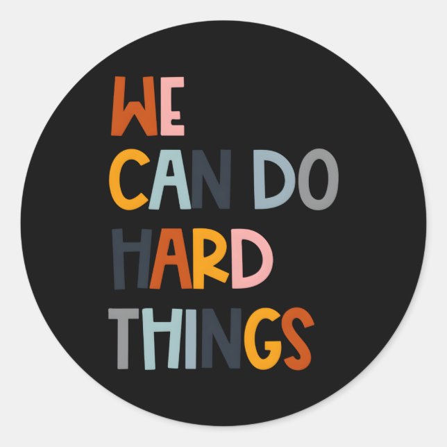We Can Do Hard-Things Classic Round Sticker (Front)