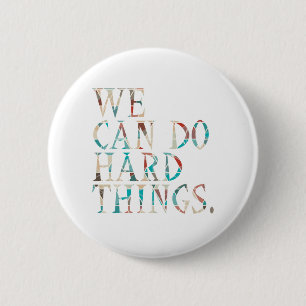 We Can Do Hard Things , Design 1 Button