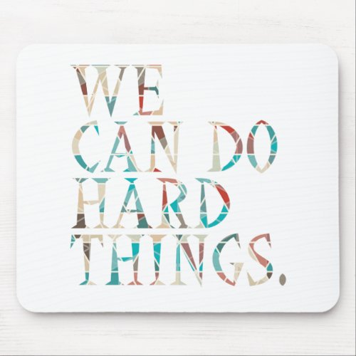 We Can Do Hard Things  Design 1 Mouse Pad