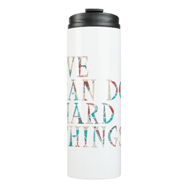 We Can Do Hard Things , Design 1 Thermal Tumbler (Front)