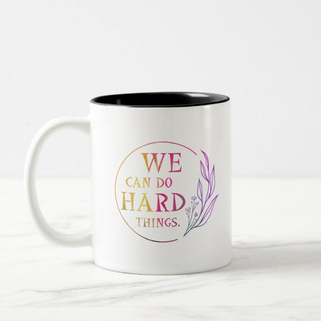 We Can Do Hard Things , Design 7 Two-Tone Coffee Mug (Left)