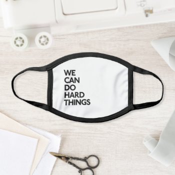 We Can Do Hard Things Face Mask by glennon at Zazzle