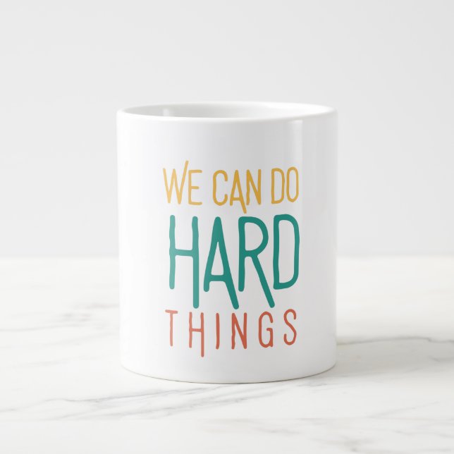 We Can Do Hard Things Giant Coffee Mug (Front)