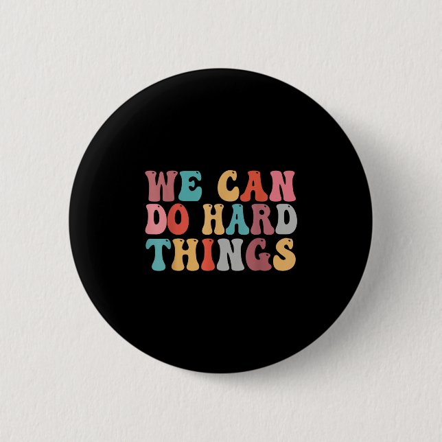 We Can Do Hard Things Groovy Retro Motivational Qu Button (Front)