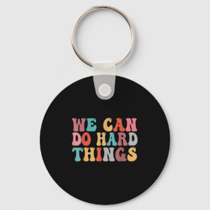We Can Do Hard Things Groovy Retro Motivational Qu Keychain