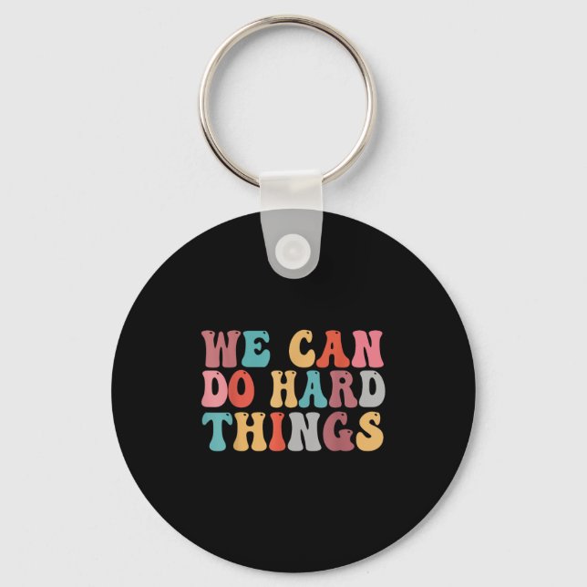 We Can Do Hard Things Groovy Retro Motivational Qu Keychain (Front)