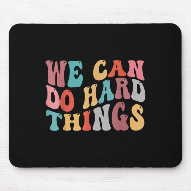 We Can Do Hard Things Groovy Retro Motivational Qu Mouse Pad (Front)