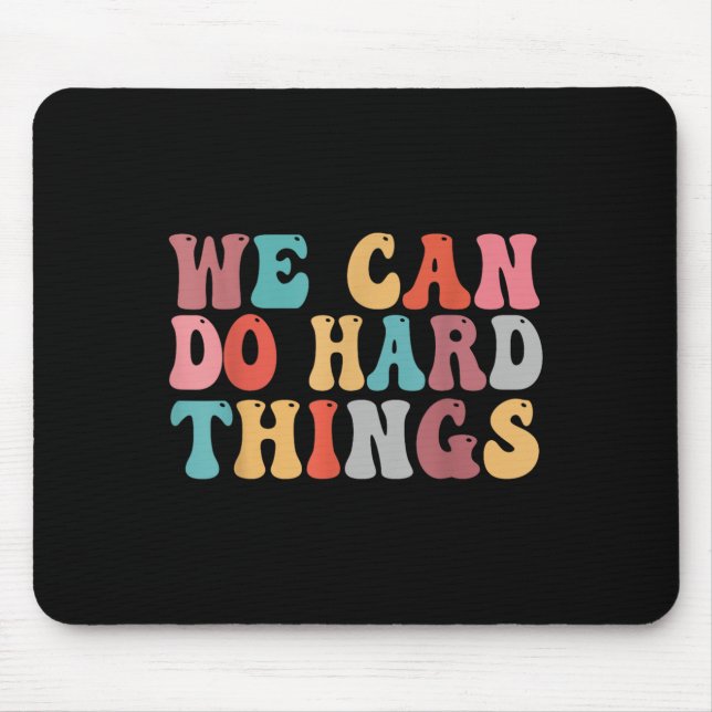 We Can Do Hard Things Groovy Retro Motivational Qu Mouse Pad (Front)