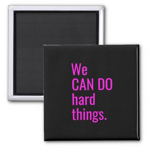 We Can Do Hard Things Hot Pink Typography Quote Magnet