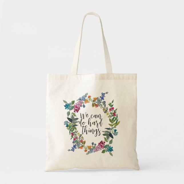 We Can Do Hard Things, Inspirational quote Floral Tote Bag (Front)