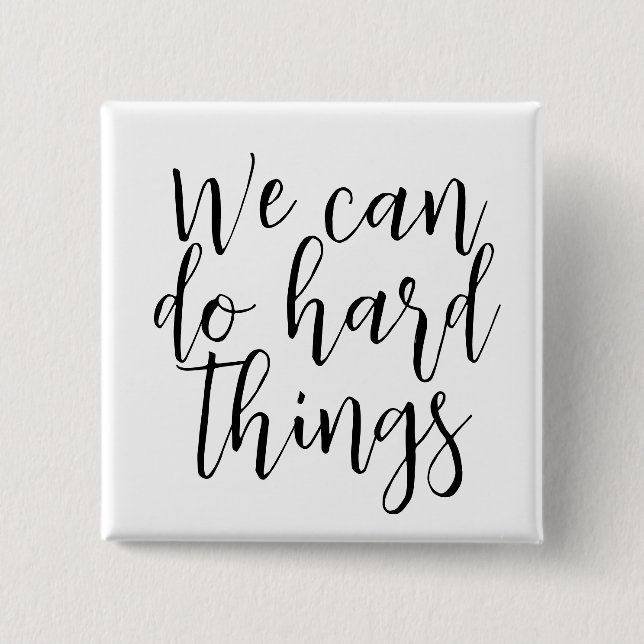 We Can Do Hard Things, Inspirational quote Modern Button (Front)