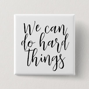 We Can Do Hard Things, Inspirational quote Modern Button