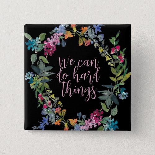 We Can Do Hard Things Inspirational quote Modern Button