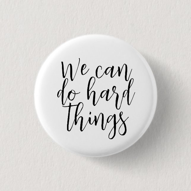 We Can Do Hard Things, Inspirational quote Modern Button (Front)