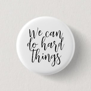 We Can Do Hard Things, Inspirational quote Modern Button