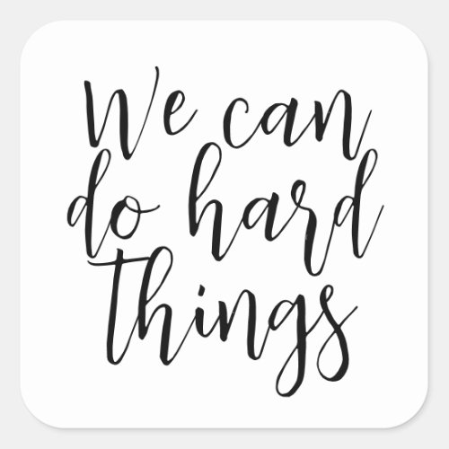 We Can Do Hard Things Inspirational quote Modern Square Sticker