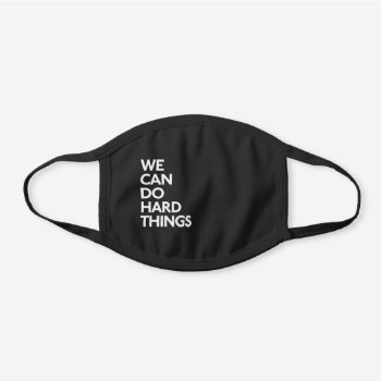 We Can Do Hard Things Mask by glennon at Zazzle
