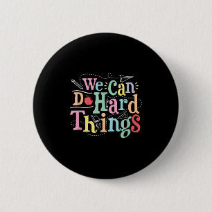 We Can Do Hard Things Motivational Education Schoo Button