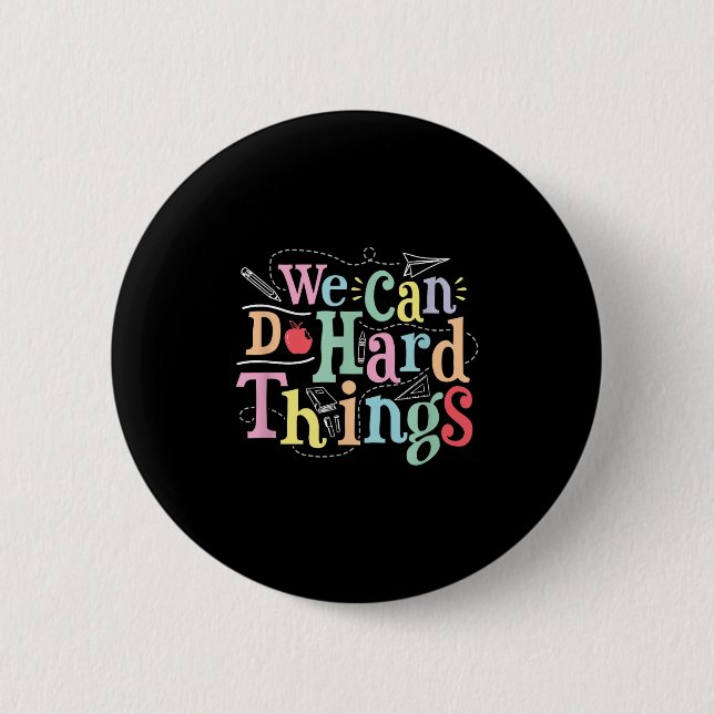 We Can Do Hard Things Motivational Education Schoo Button (Front)
