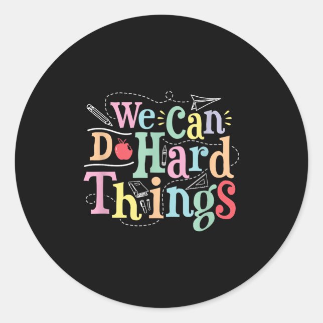 We Can Do Hard Things Motivational Education Schoo Classic Round Sticker (Front)