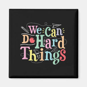 We Can Do Hard Things Motivational Education Schoo Magnet