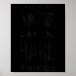We Can Do Hard Things Motivational Insrational Tea Poster